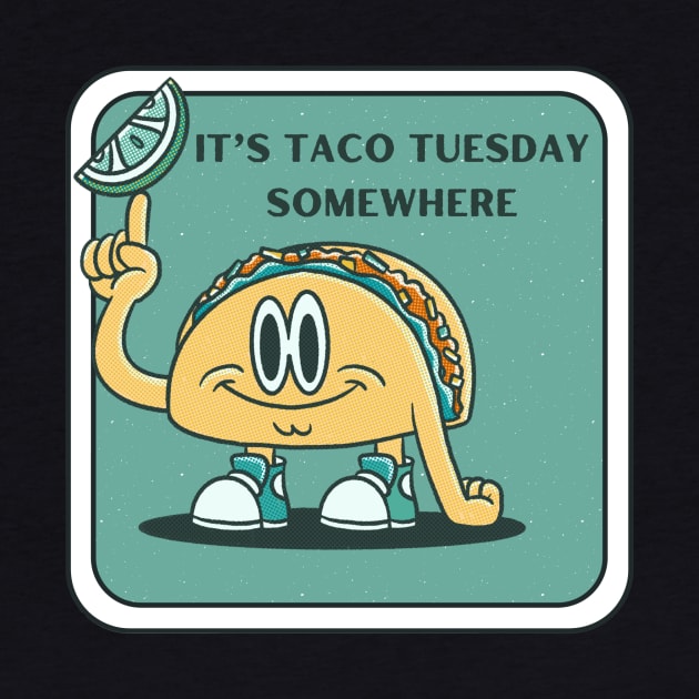 It's Taco Tuesday Somewhere by hrose524